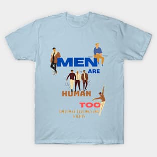 men are human too T-Shirt